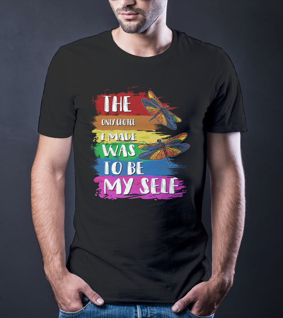 The Only Choice I Made Was To Be Myself Dragonfly T-Shirt