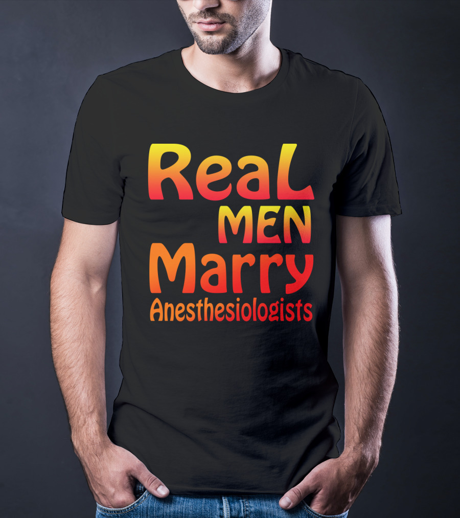 Real Men Marry Anesthesiologists Bold Gradient Text T-Shirt