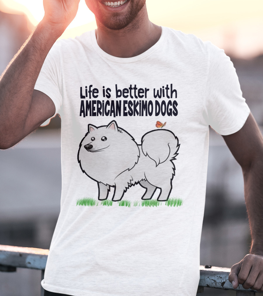 Life Is Better With American Eskimo Dogs And Butterfly On Grass T-Shirt
