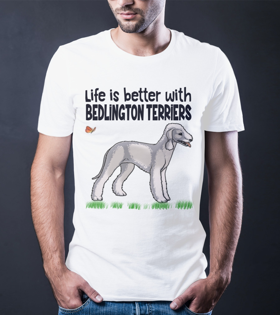 Life Is Better With Bedlington Terriers And Butterfly T-Shirt
