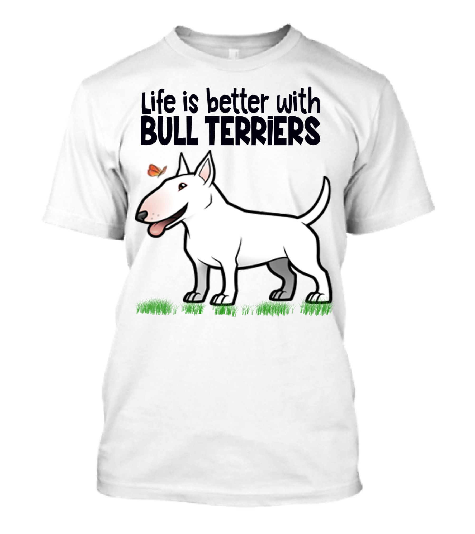 Life Is Better With Bull Terriers Playful Dog And Butterfly On Grass T-Shirt
