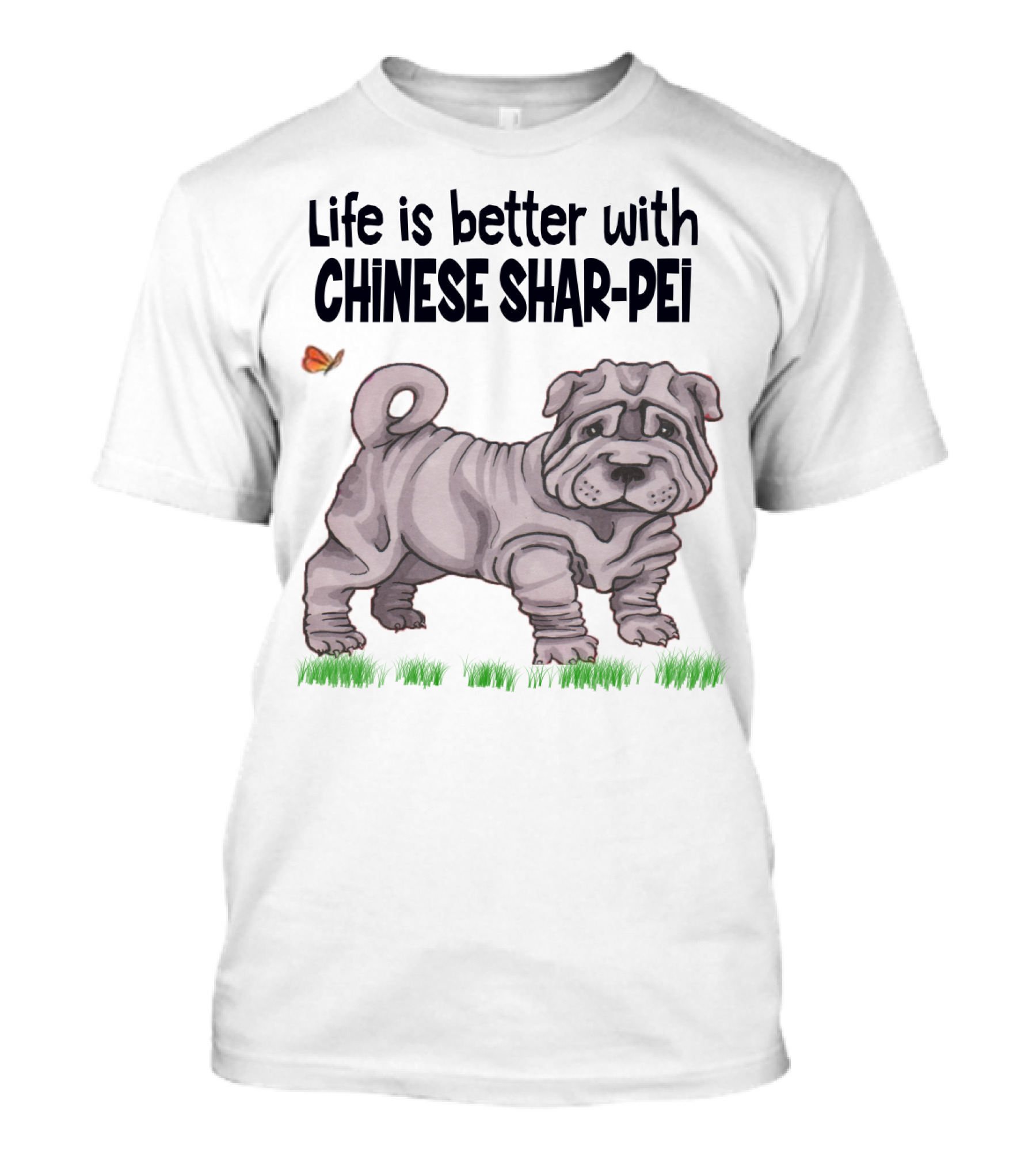Life Is Better With Chinese Shar Pei T-Shirt