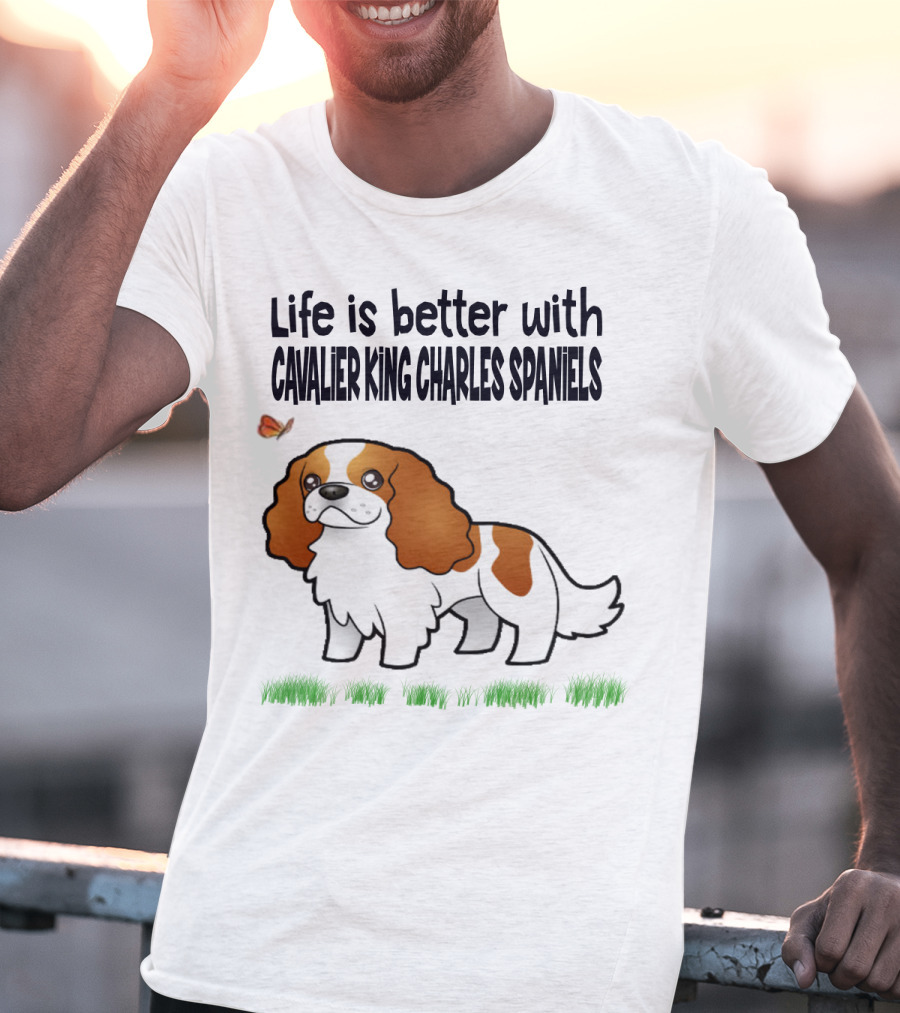 Life Is Better With Cavalier King Charles Spaniels Butterfly And Grass Accents T-Shirt