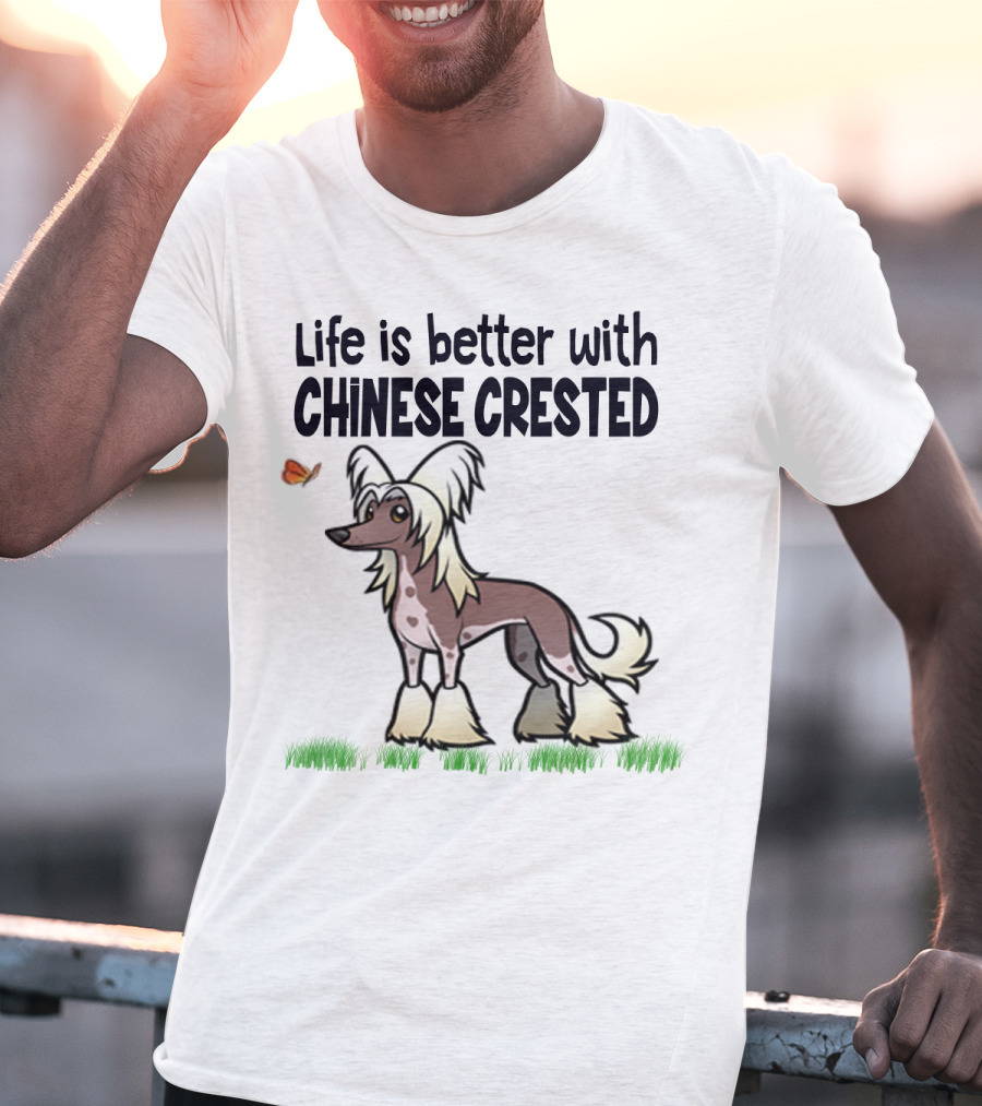 Life Is Better With Chinese Crested Dog Butterfly Grass Scene T-Shirt