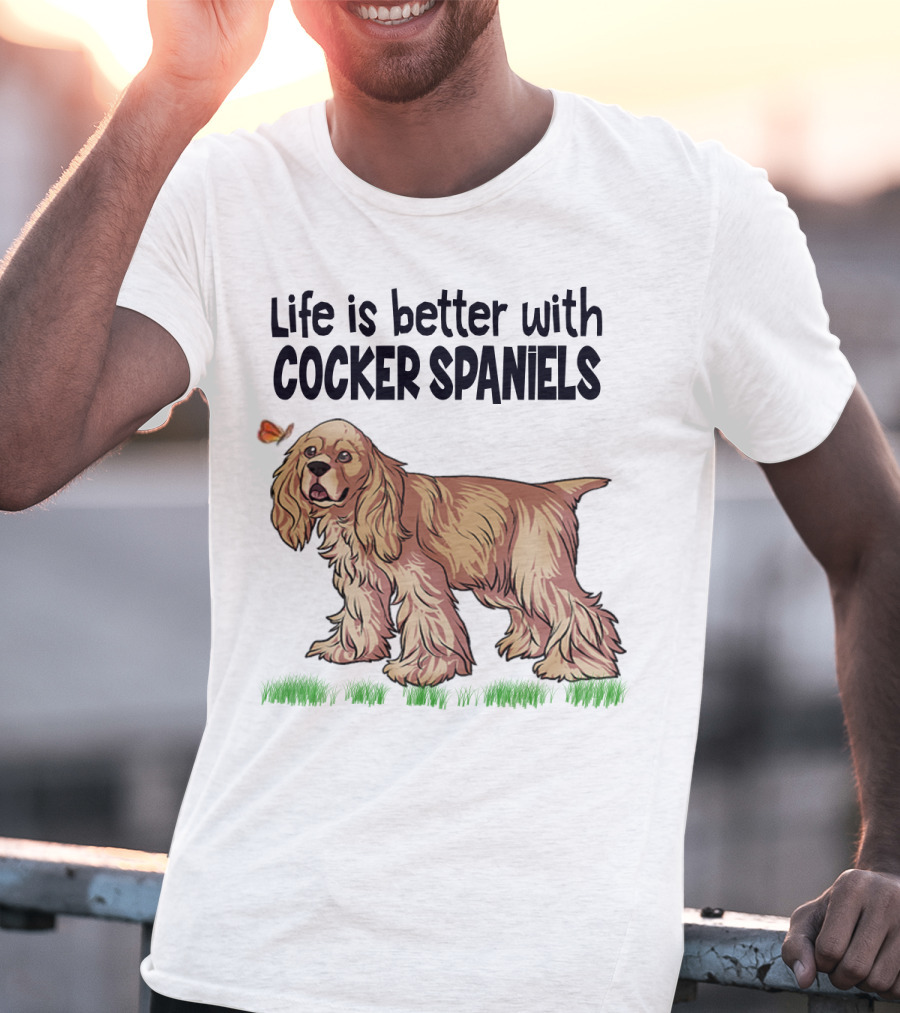 Life Is Better With Cocker Spaniels Butterfly And Grass Scene T-Shirt