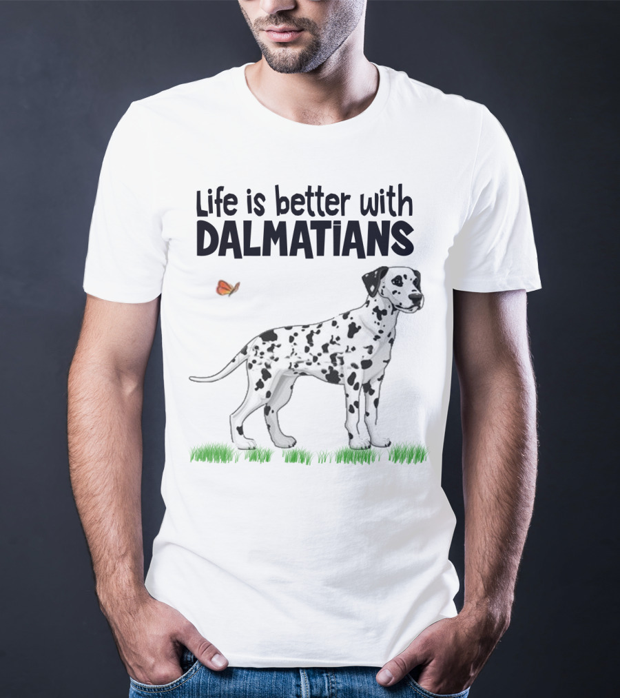 Life Is Better With Dalmatians Standing On Grass With Butterfly T-Shirt