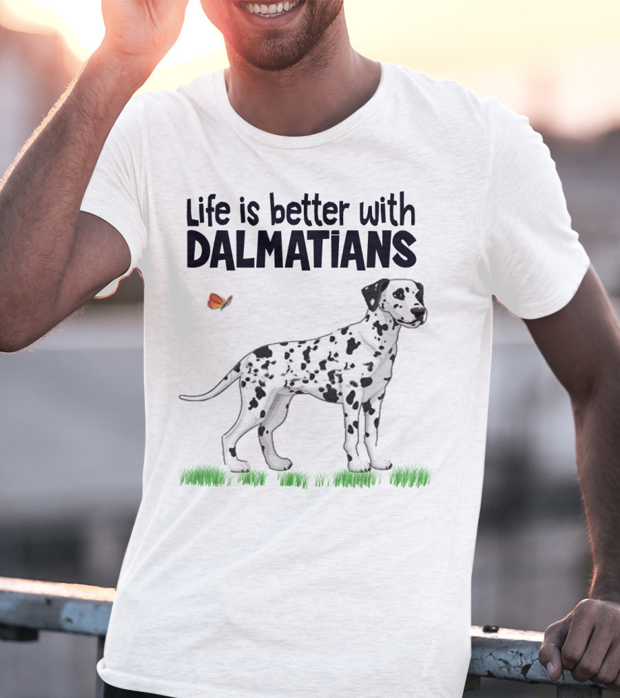 Life Is Better With Dalmatians Standing On Grass With Butterfly T-Shirt