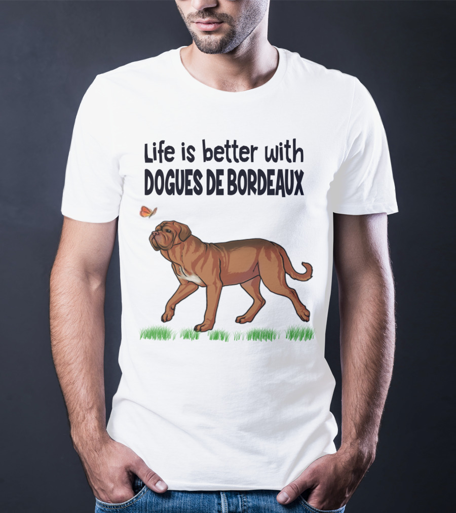 Life Is Better With Dogues De Bordeaux And Playful Butterfly Companion T-Shirt