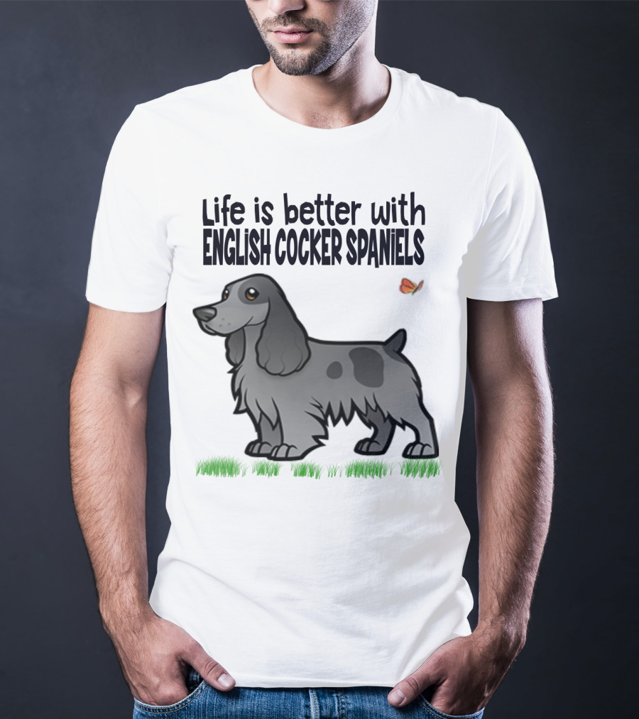 Life Is Better With English Cocker Spaniels And Butterfly T-Shirt