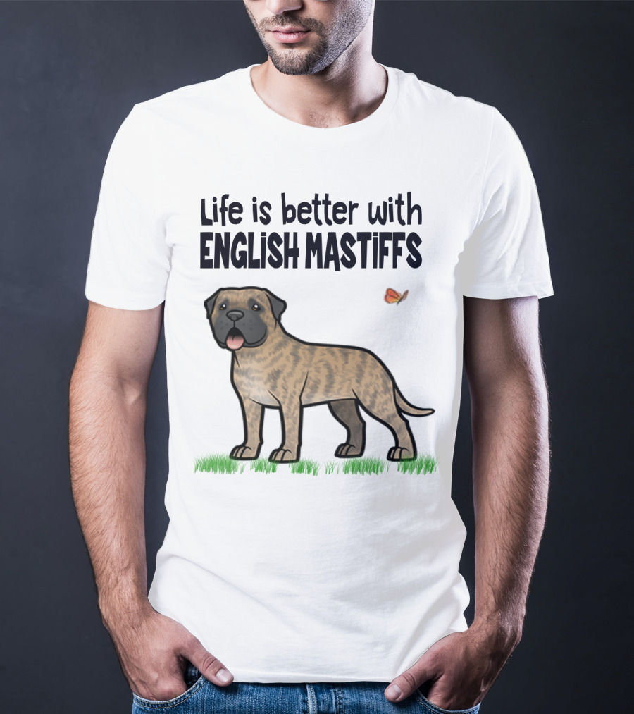 Life Is Better With English Mastiffs I Like Mastiffs T-Shirt