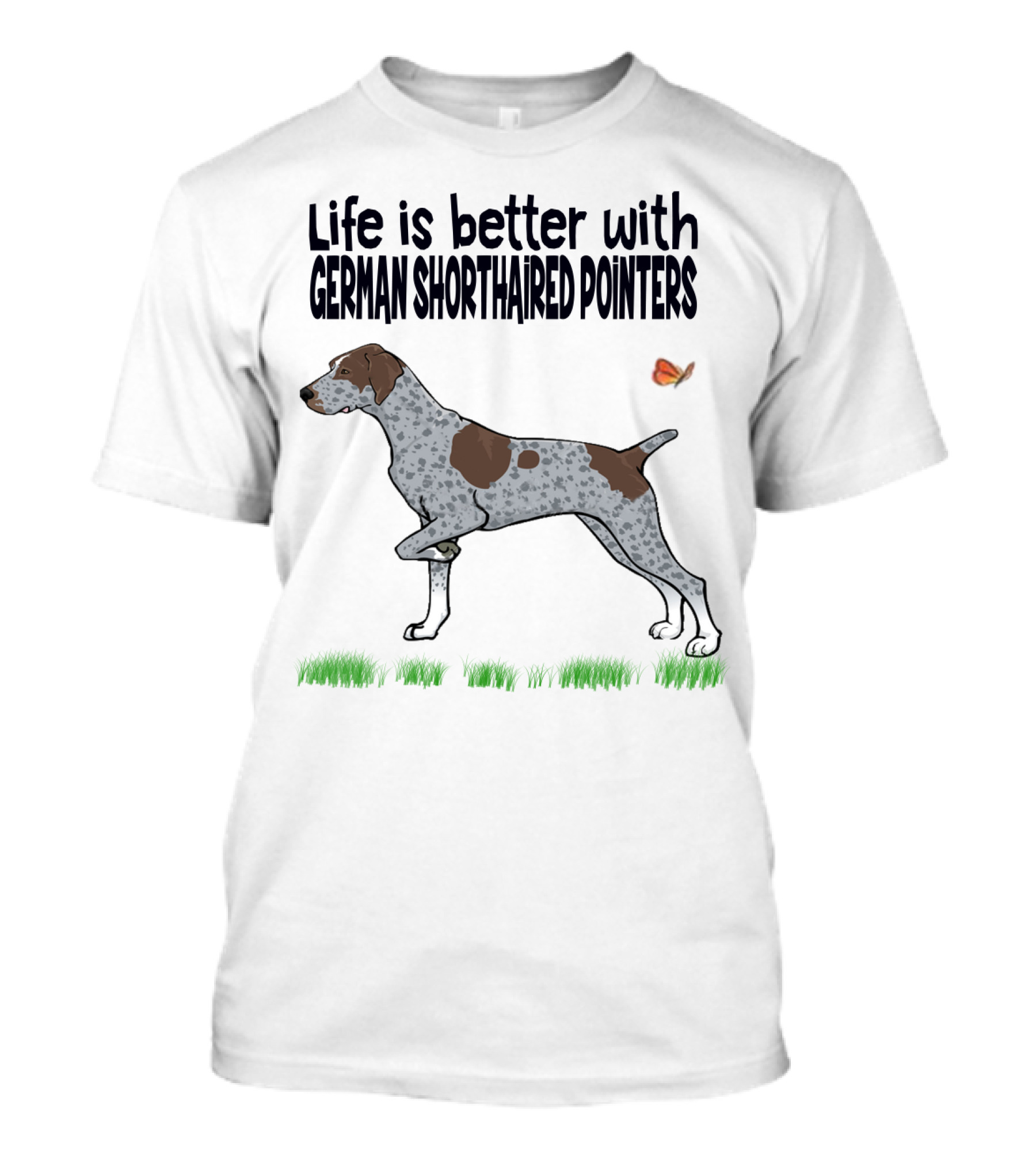 Life Is Better With German Shorthaired Pointers Dog And Butterfly T-Shirt