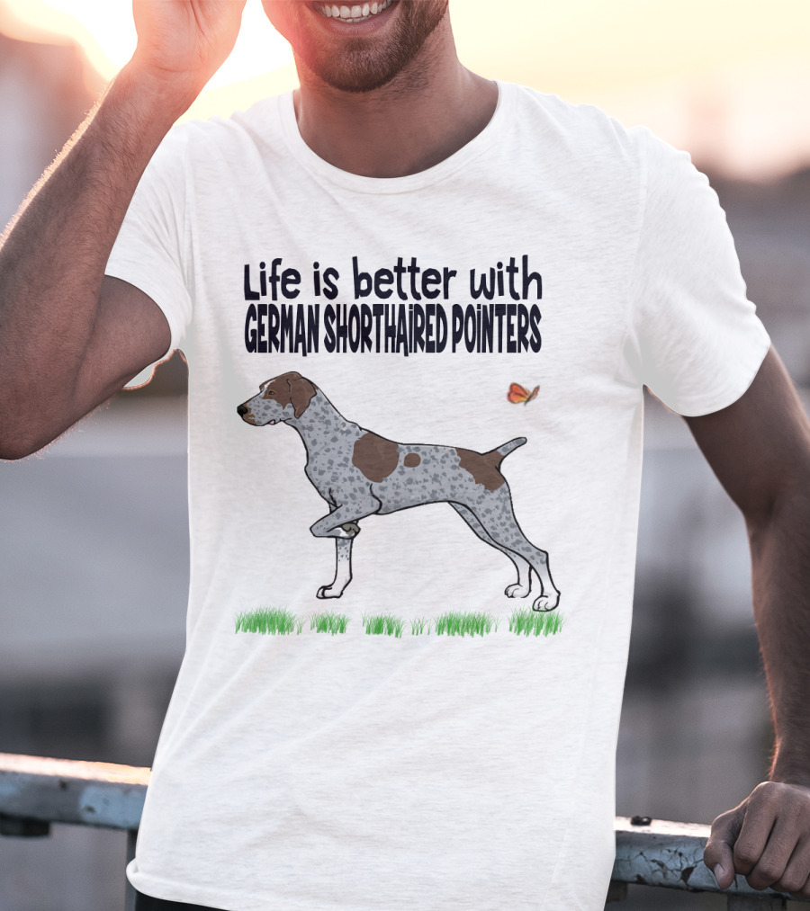 Life Is Better With German Shorthaired Pointers Dog And Butterfly T-Shirt