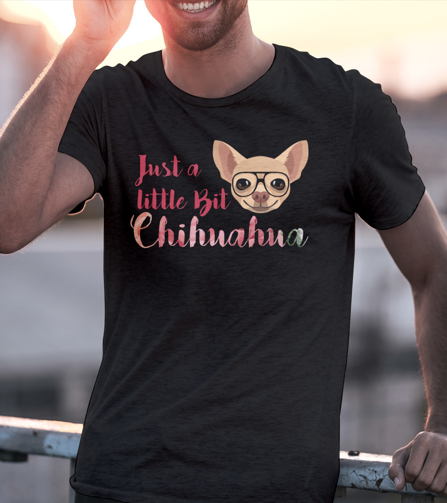 Just A Little Bit Chihuahua Glasses T-Shirt