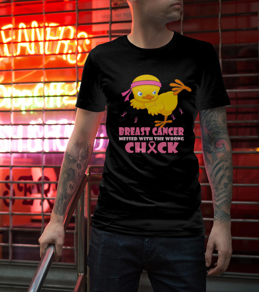 Breast Cancer Messed With The Wrong Chick Pink T-Shirt