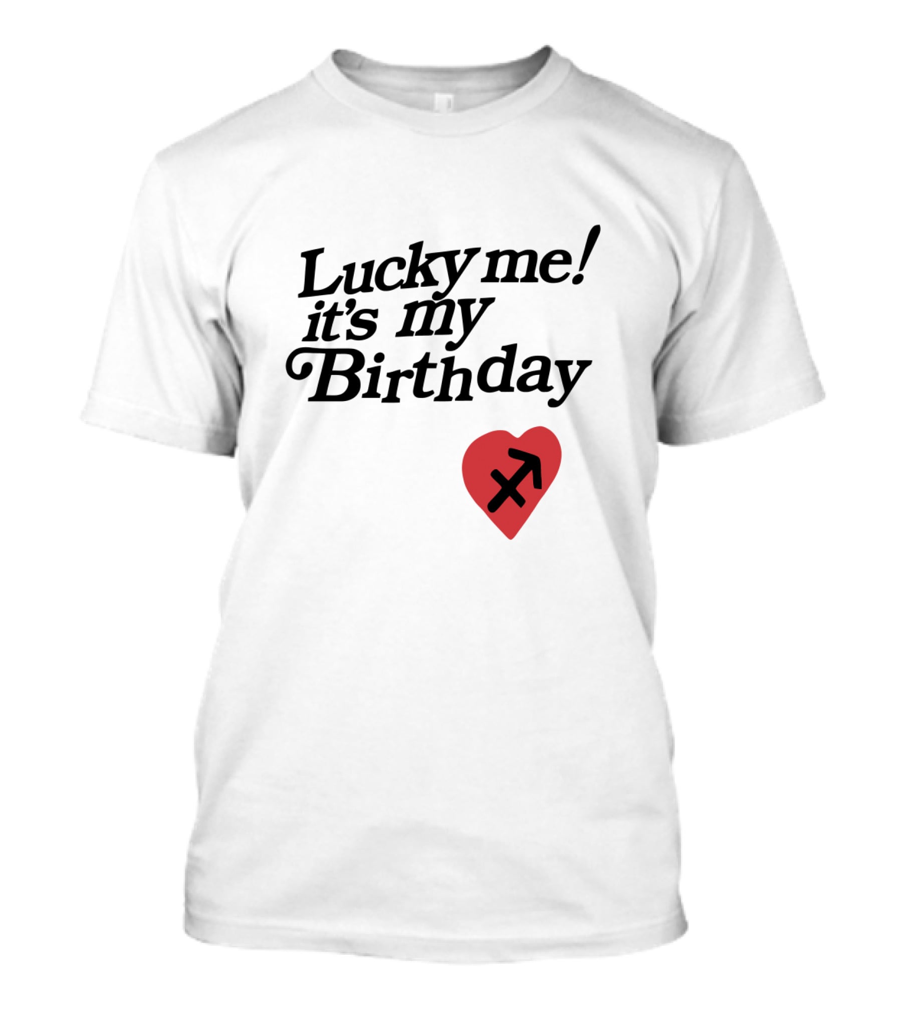 Lucky Me It's My Birthday Heart Sagittarius T-Shirt