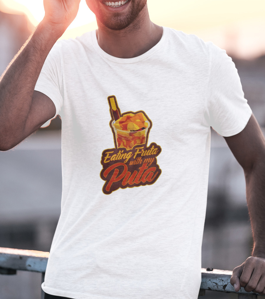 Benny Soliven Merch Eating Fruta With My Puta T-Shirt