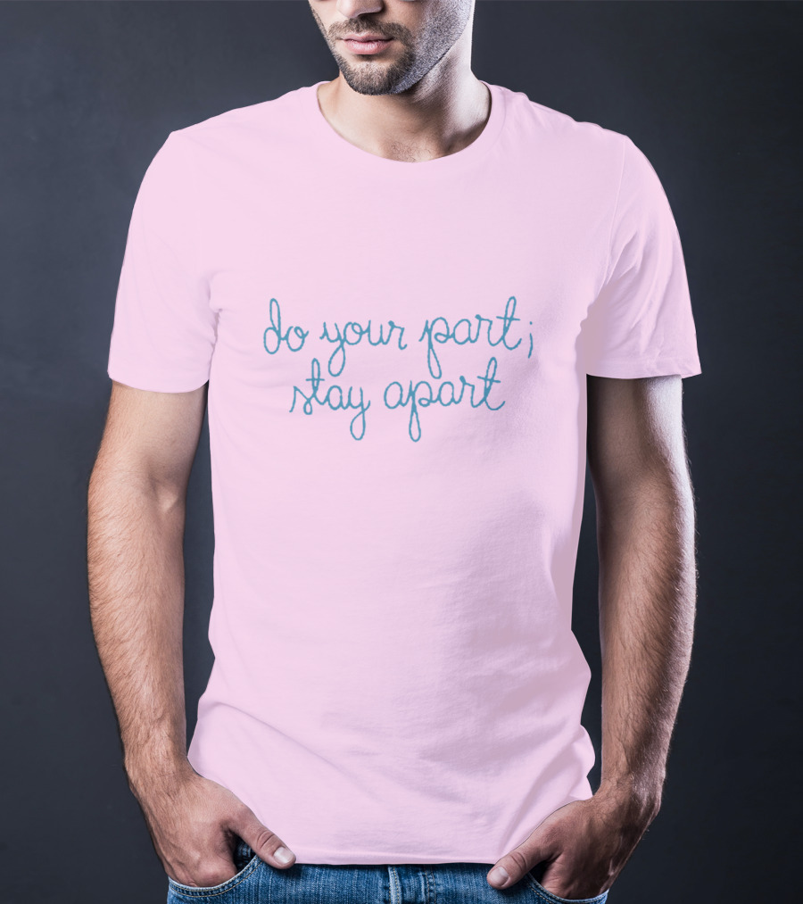 Do Your Part Stay Apart T-Shirt