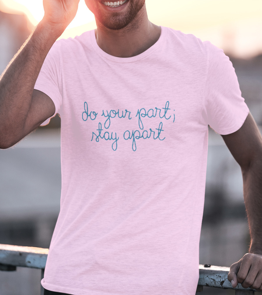 Do Your Part Stay Apart T-Shirt