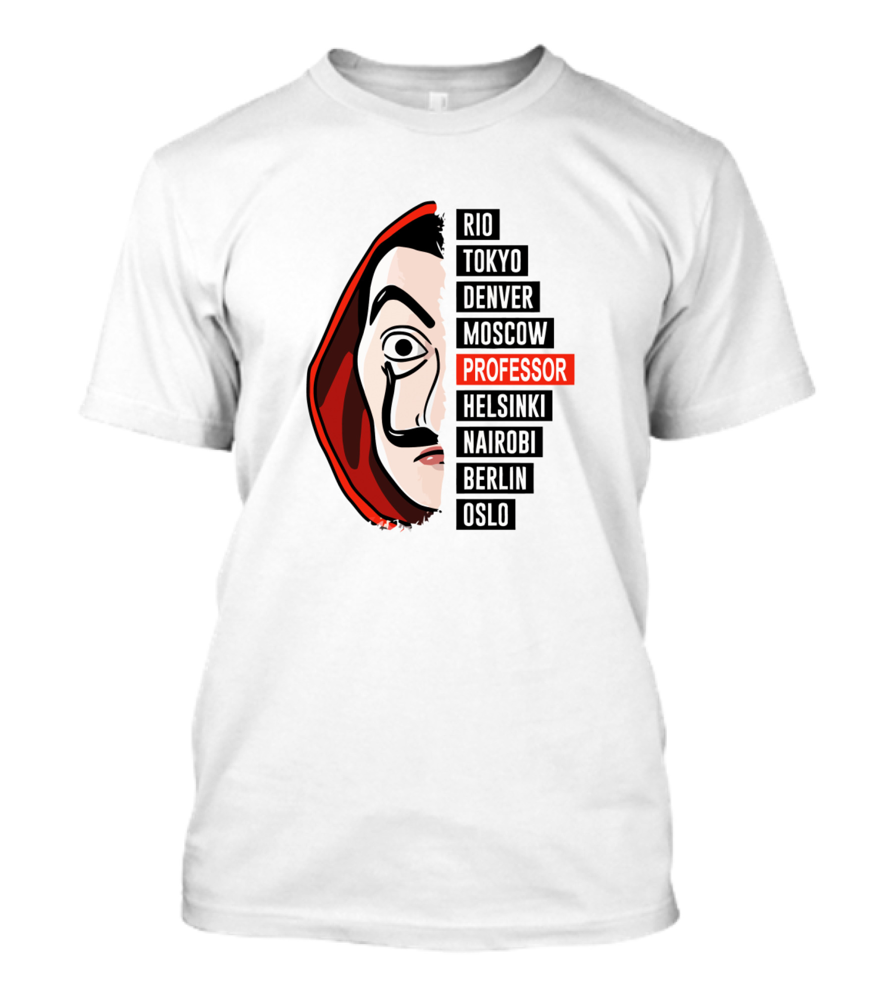 Money Heist La Casa De Papel Rio Tokyo Denver Moscow Professor Helsinki Nairobi Berlin Oslo T-Shirt
