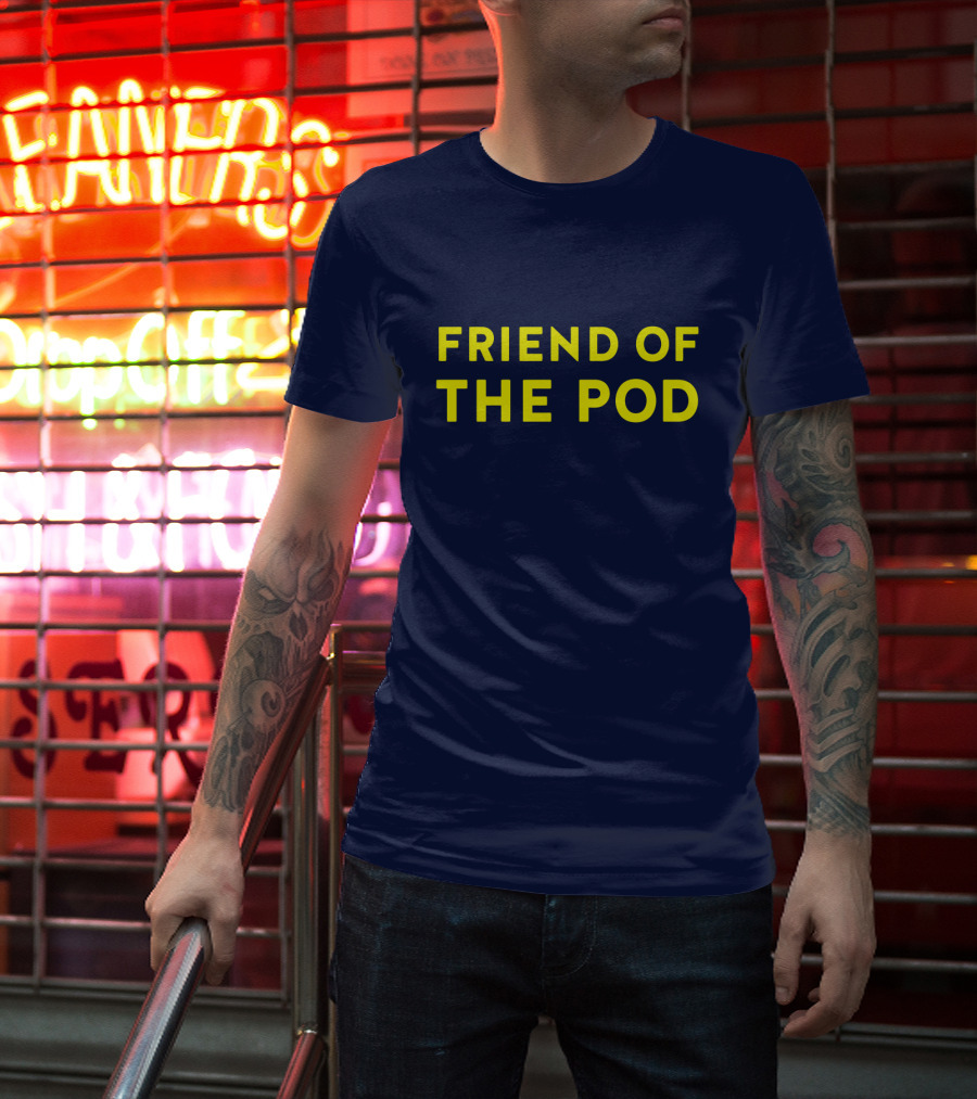 Friend Of The Pod Crooked Media Merchandise T-Shirt