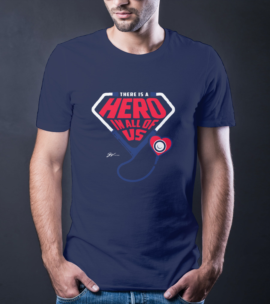 THERE IS A HERO IN ALL OF US Stethoscope Heart T-Shirt