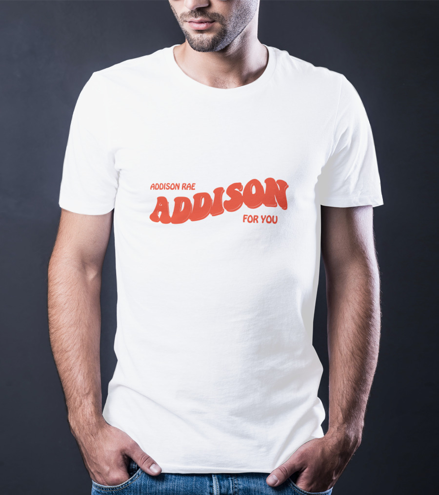 ADDISON RAE ADDISON FOR YOU Fanjoy Merch T-Shirt