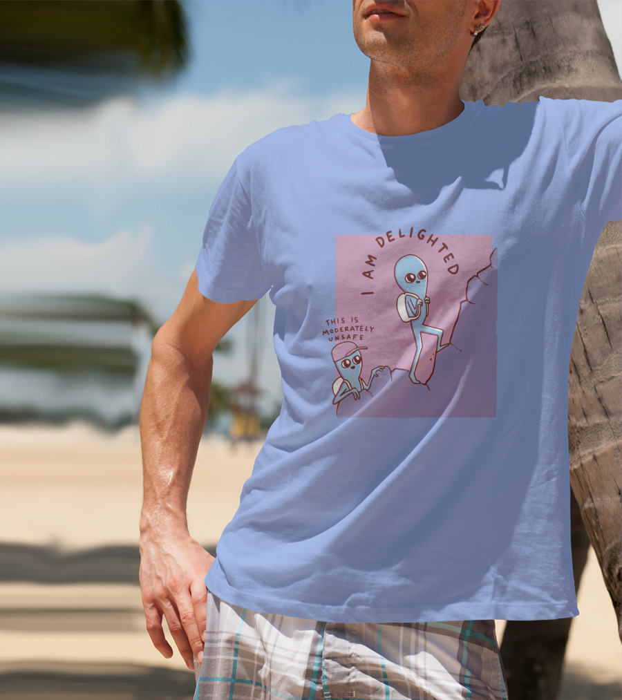 I Am Delighted This Is Moderately Unsafe Strange Planet Merch T-Shirt