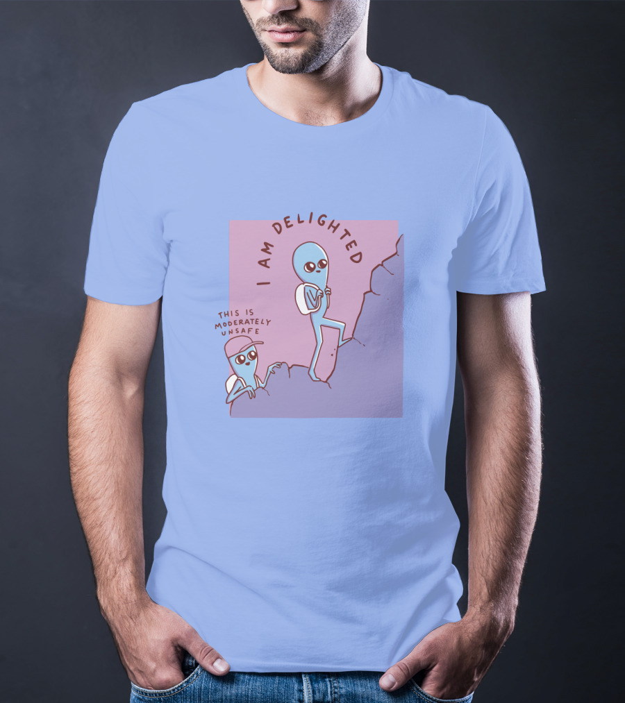 I Am Delighted This Is Moderately Unsafe Strange Planet Merch T-Shirt