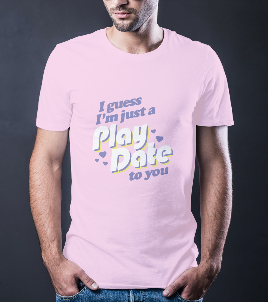 I Guess I'm Just A Play Date To You Melanie Martinez Merch T-Shirt