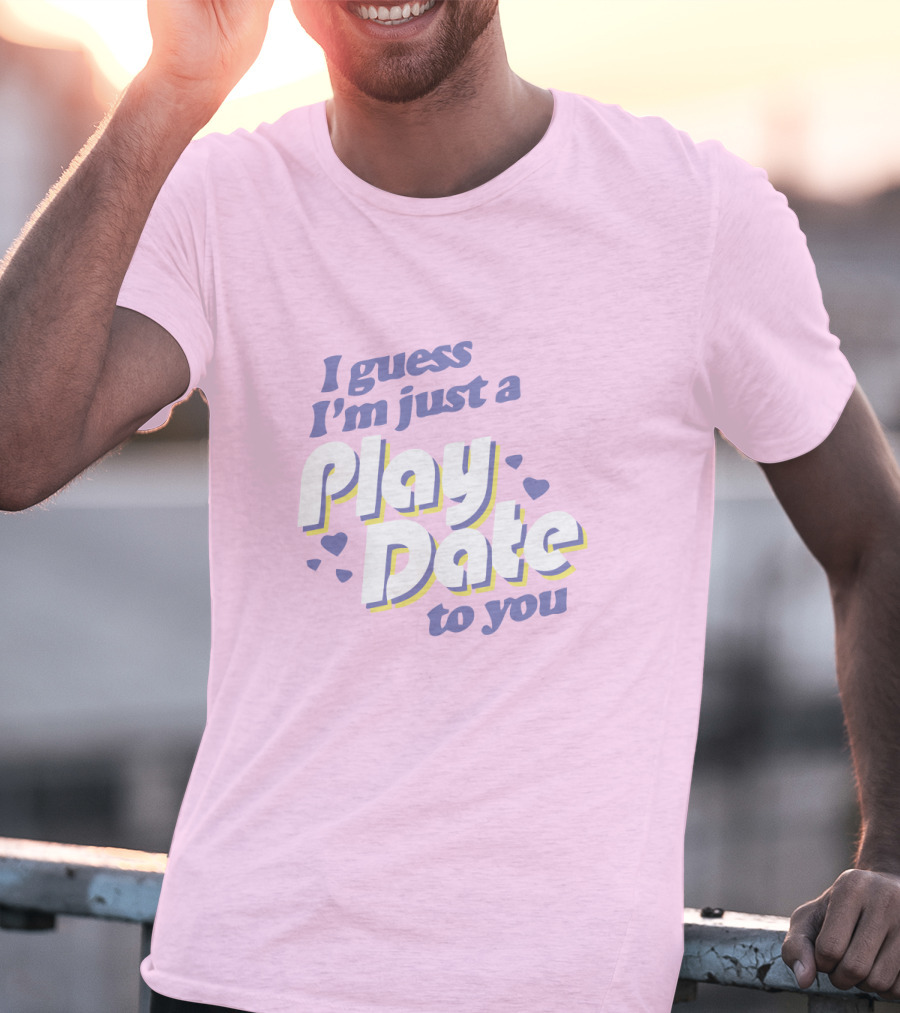 I Guess I'm Just A Play Date To You Melanie Martinez Merch T-Shirt