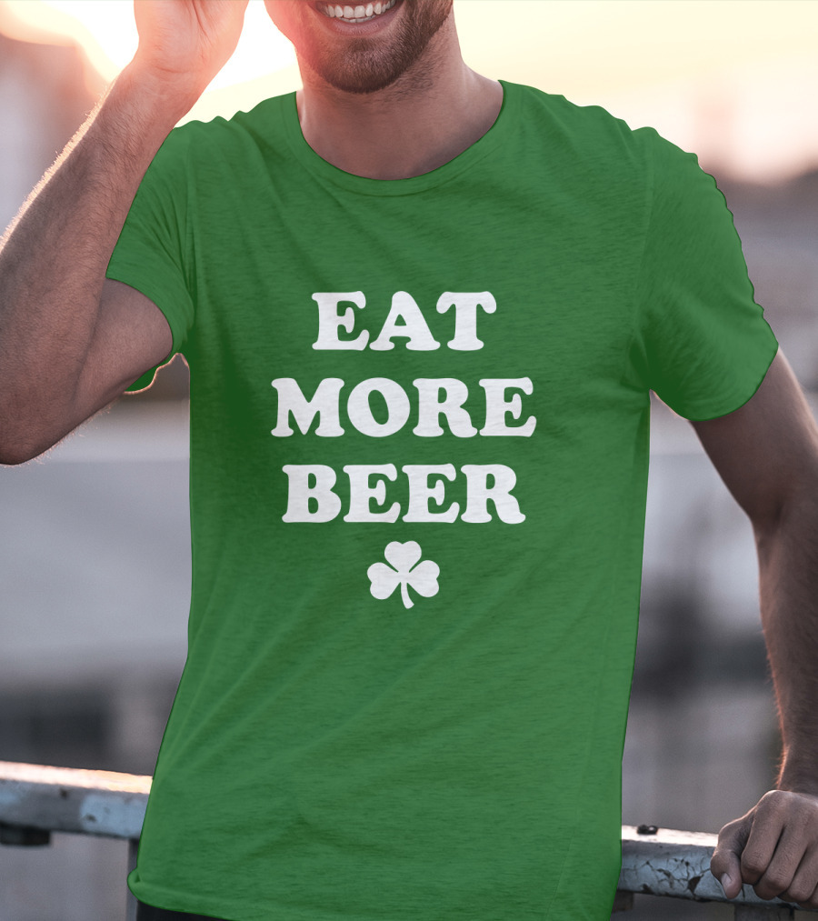 EAT MORE BEER Shamrock St. Patrick's Day T-Shirt