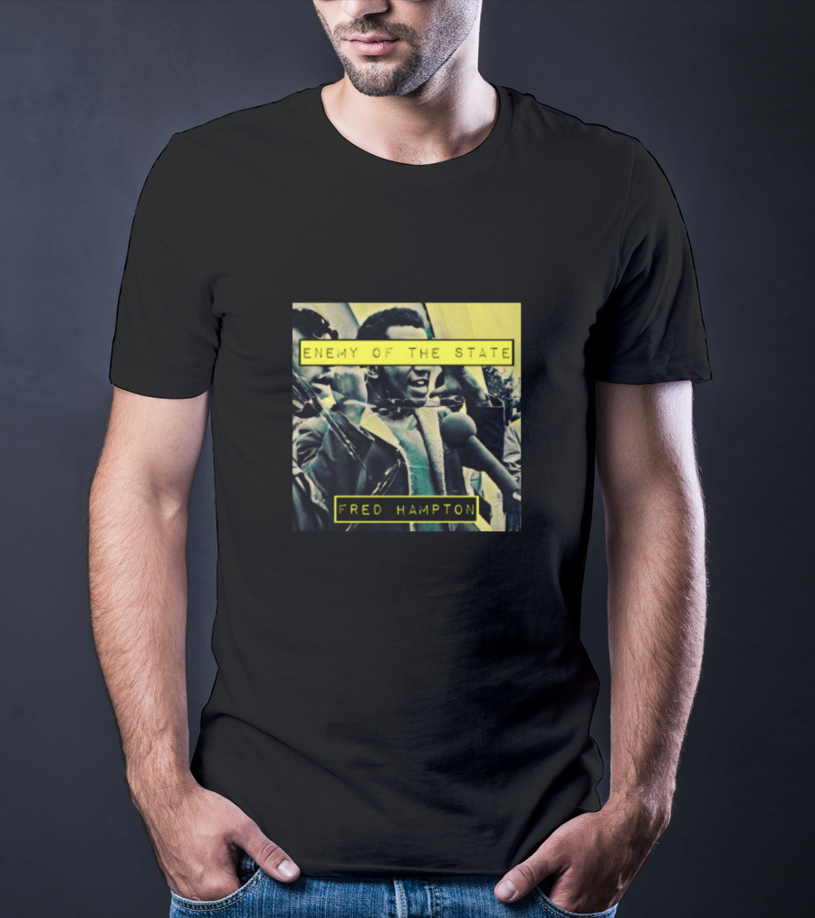 Enemy Of The State Fred Hampton T-Shirt