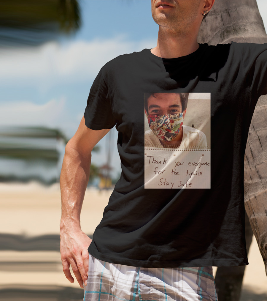 Lenin Gutierrez Thank You Everyone For The Tips Stay Safe T-Shirt