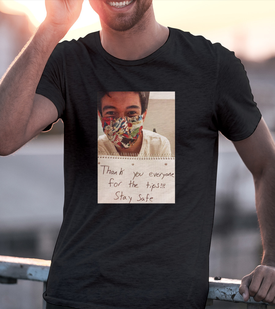 Lenin Gutierrez Thank You Everyone For The Tips Stay Safe T-Shirt