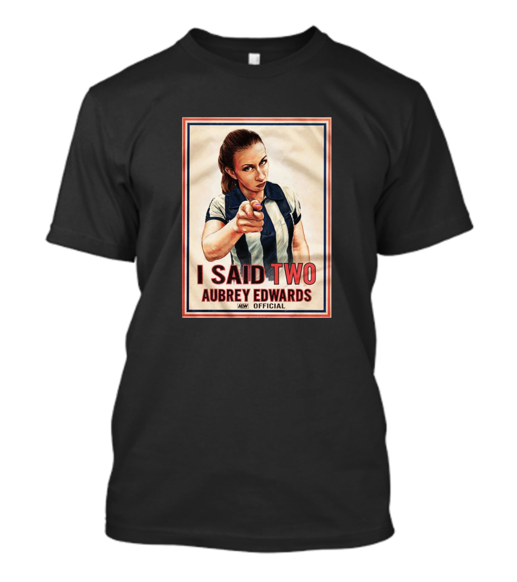 I Said Two Aubrey Edwards Aew T-Shirt