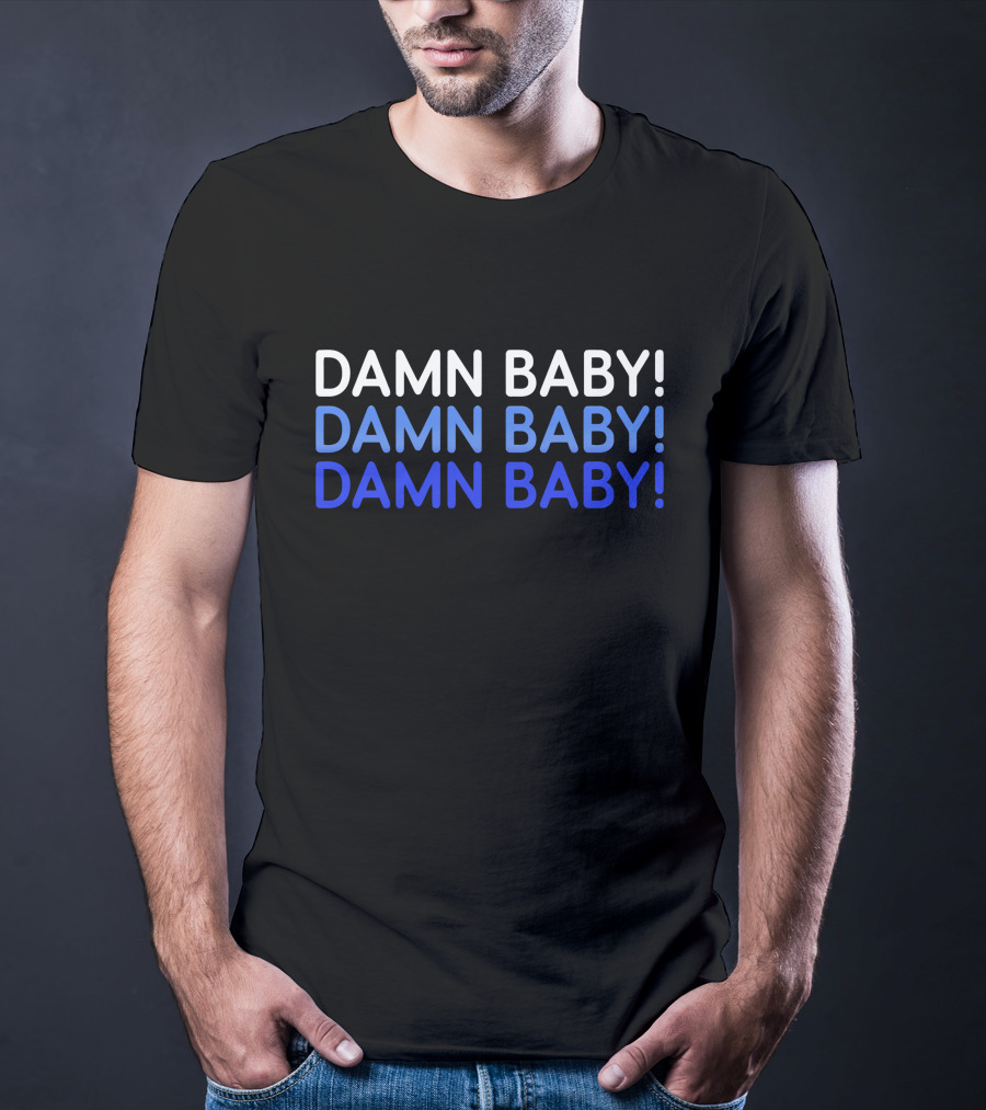 DAMN BABY DAMN BABY DAMN BABY Vintage T-Shirt