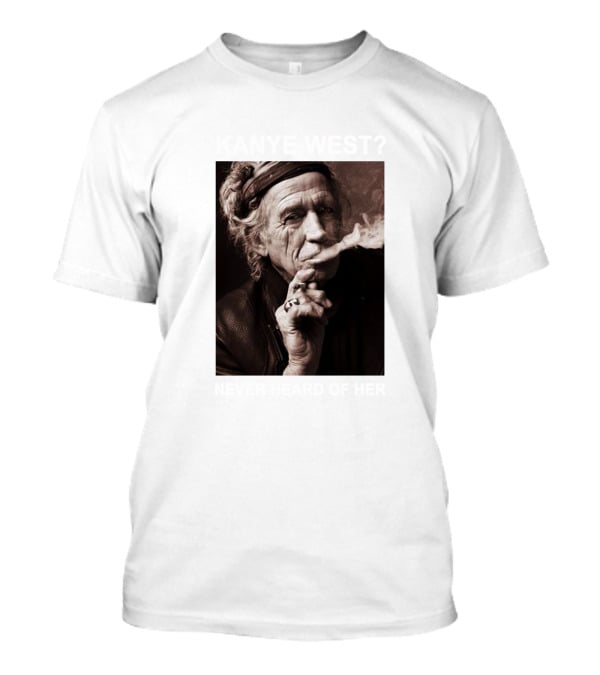 Kanye West Never Heard Of Her Keith Richards Smoking Image T-Shirt