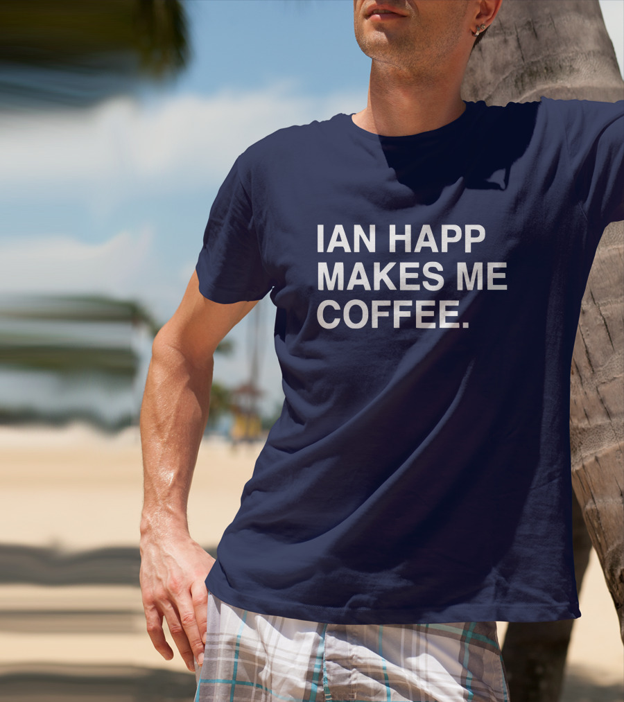 Ian Happ Makes Me Coffee T-Shirt