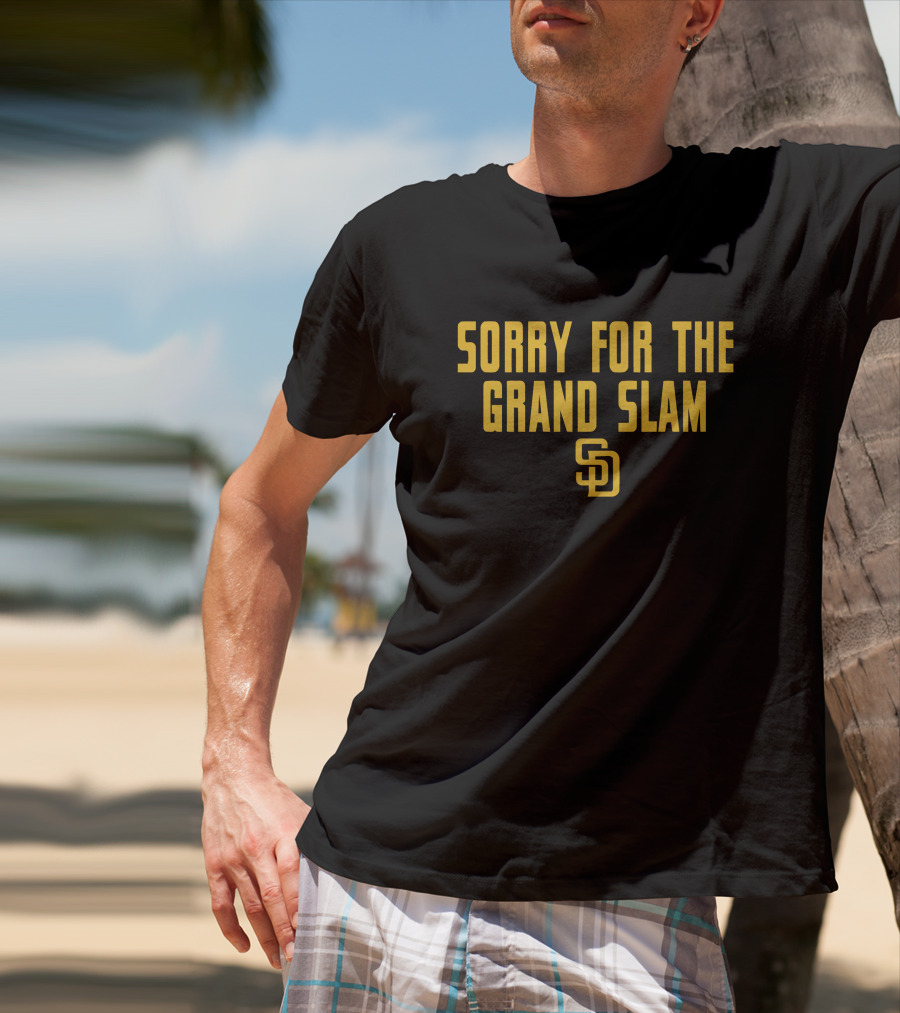 Sorry For The Grand Slam SD Padres T-Shirt