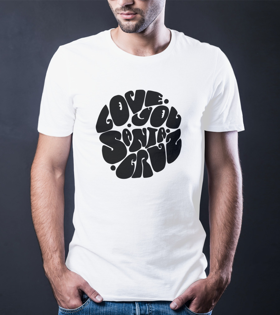 LOVE YOU SANTA CRUZ RETRO STYLE CIRCLE T-Shirt