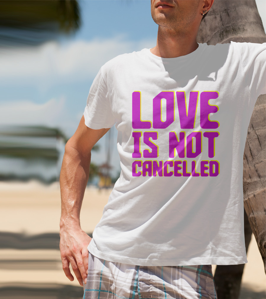 Love Is Not Cancelled Bold Pink T-Shirt