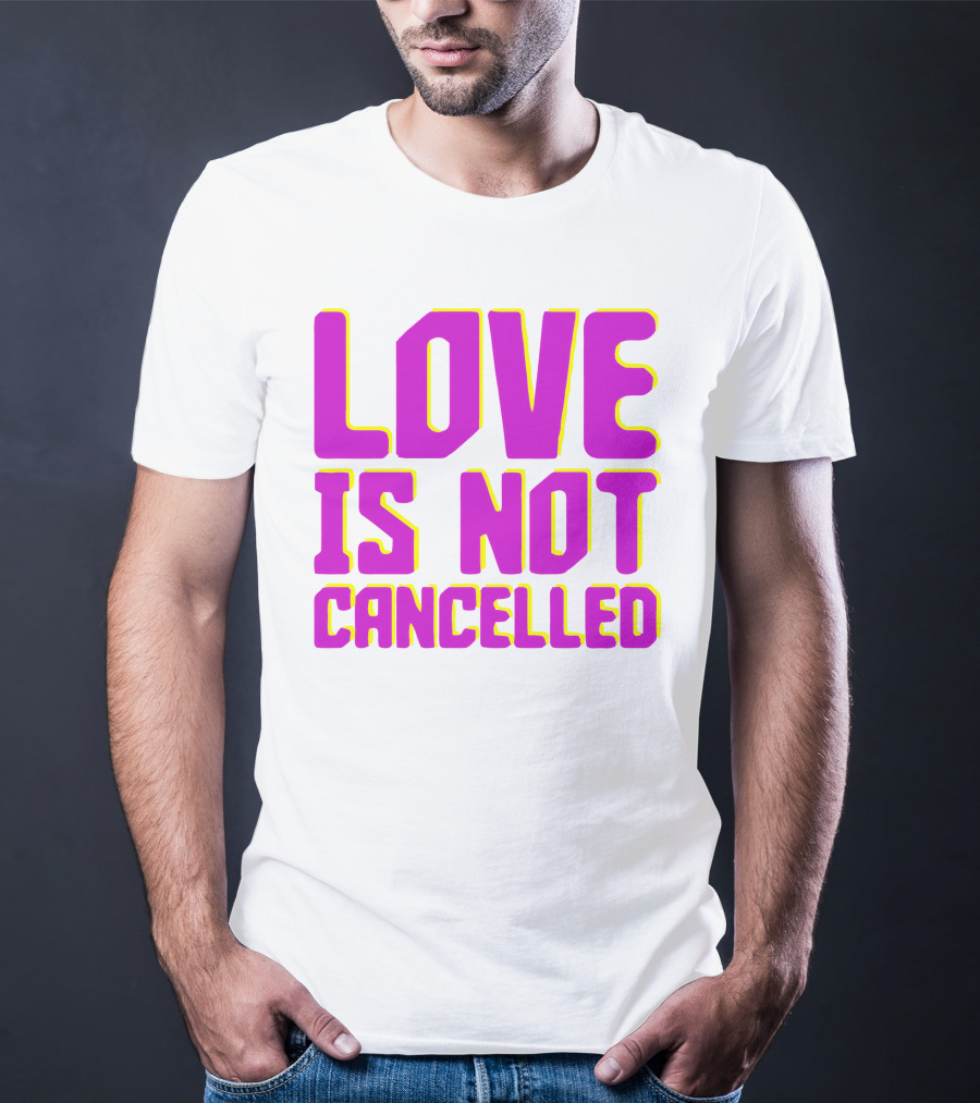 Love Is Not Cancelled Bold Pink T-Shirt