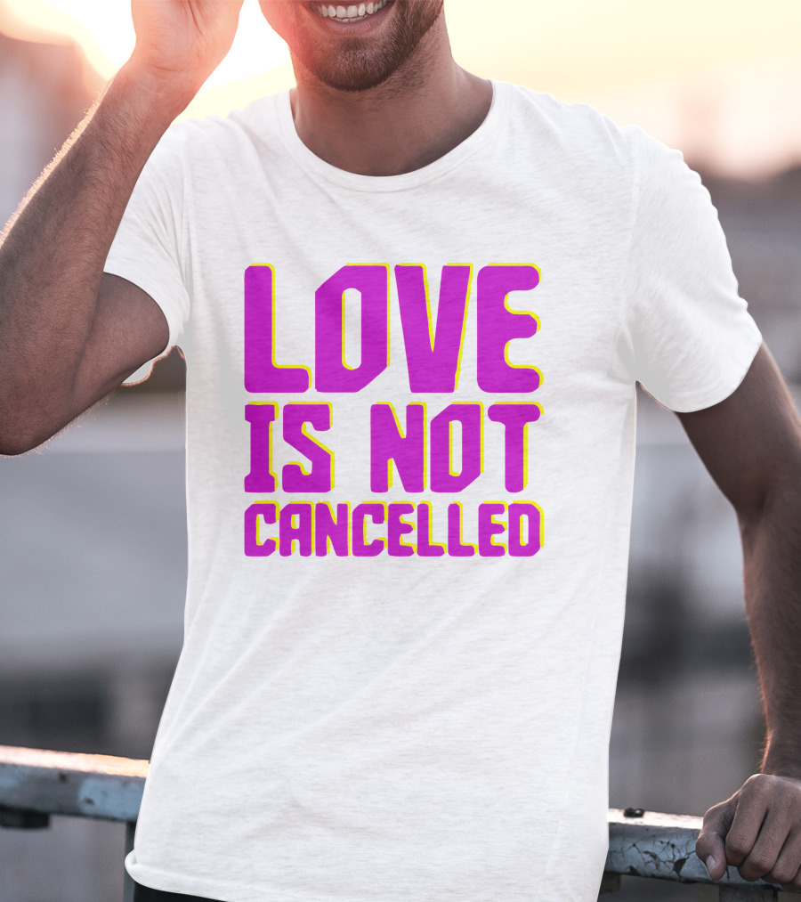 Love Is Not Cancelled Bold Pink T-Shirt