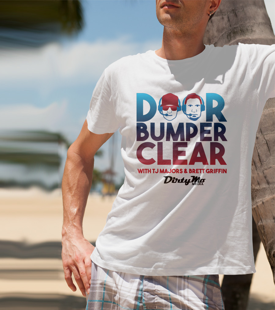 Door Bumper Clear With TJ Majors And Brett Griffin Dirty Mo Media T-Shirt