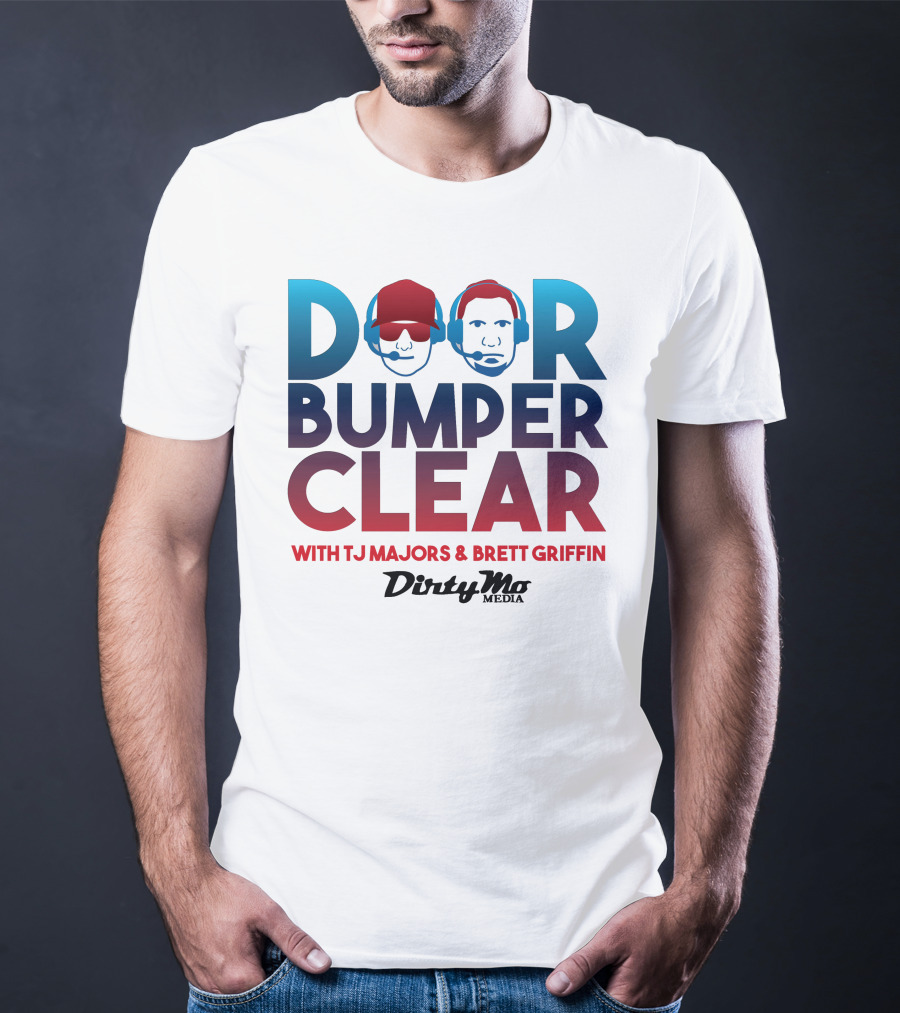 Door Bumper Clear With TJ Majors And Brett Griffin Dirty Mo Media T-Shirt