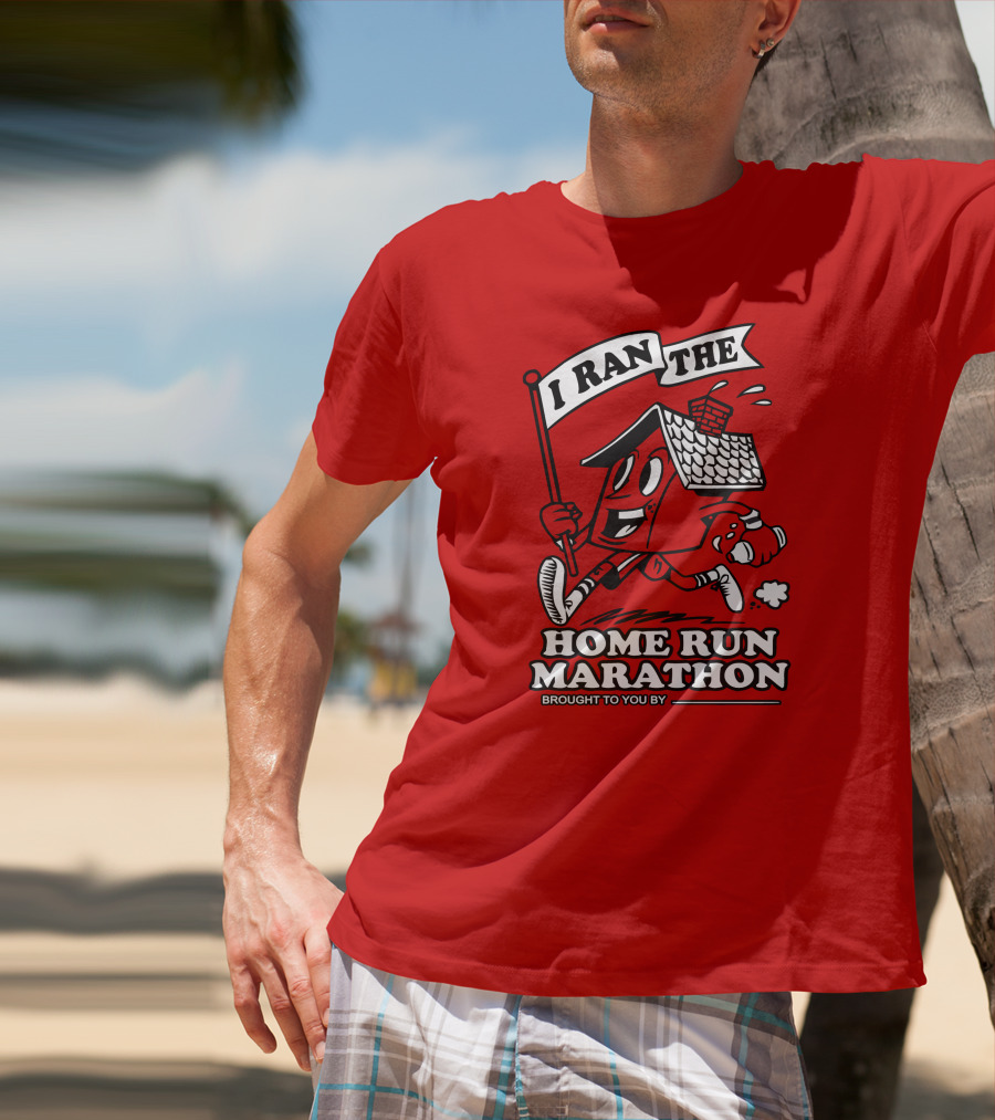 I Ran The Home Run Marathon Brought To You By T-Shirt