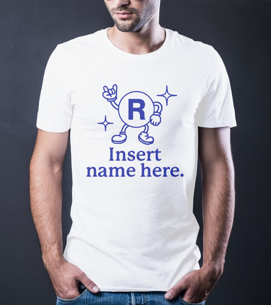 Insert Name Here R Personal Branding Just Got A Lot More Branded T-Shirt