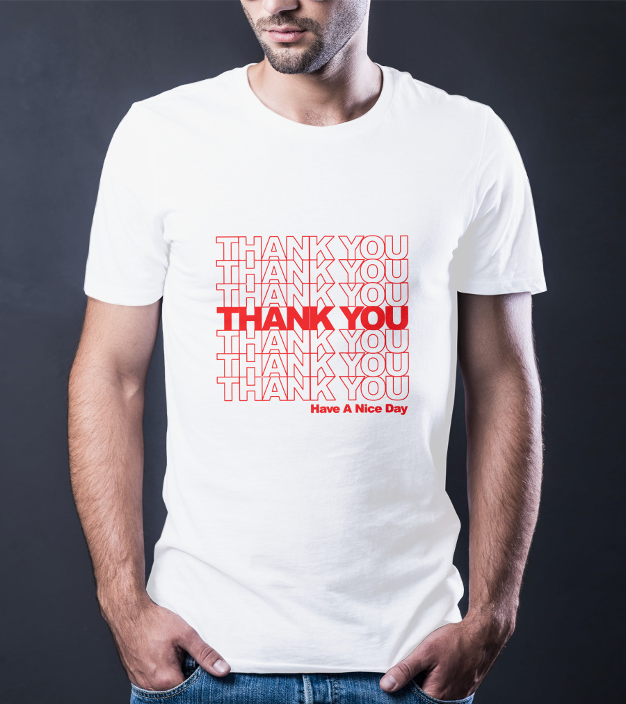Thank You Have A Nice Day Repeated Text T-Shirt
