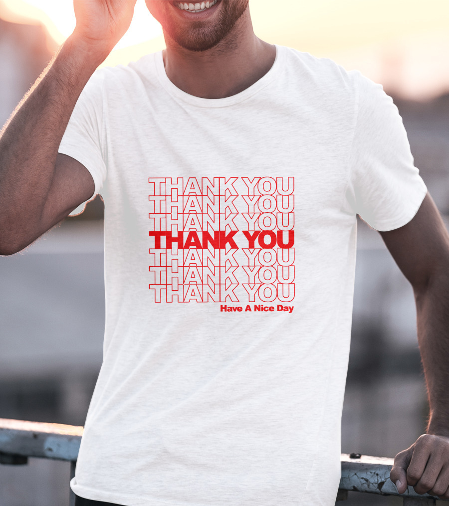 Thank You Have A Nice Day Repeated Text T-Shirt