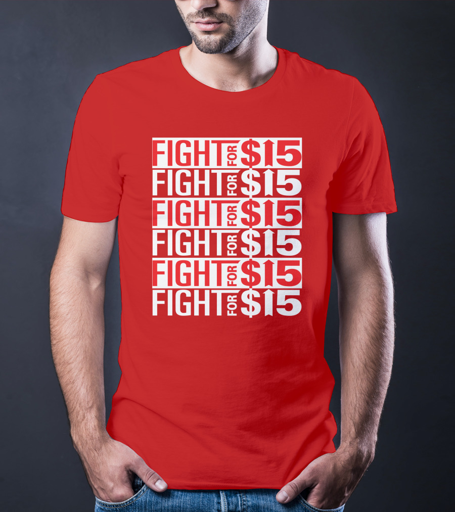 Fight For $15 Movement Repeated Text T-Shirt
